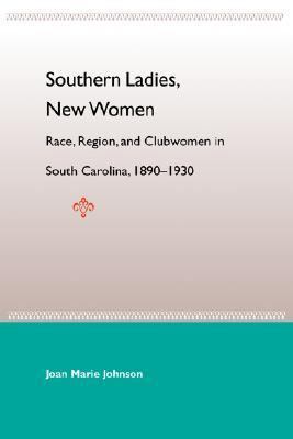 Southern Ladies, New Women: Race, Region, and C... 0813029554 Book Cover