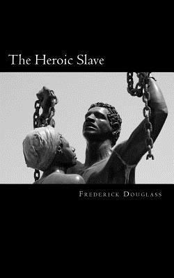 The Heroic Slave 1494818183 Book Cover