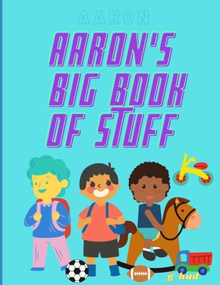 Aaron's Big Book of Stuff B0915H32H2 Book Cover