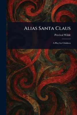 Alias Santa Claus 1023535335 Book Cover