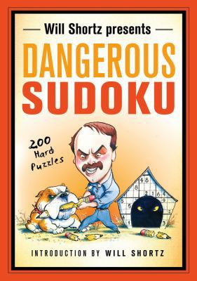 Will Shortz Presents Dangerous Sudoku: 200 Hard... 1250025273 Book Cover