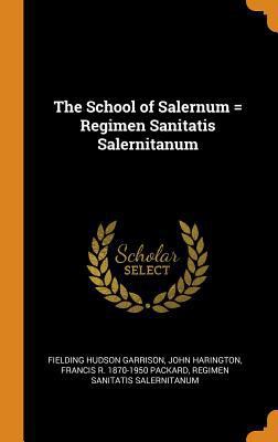 The School of Salernum = Regimen Sanitatis Sale... 0344938190 Book Cover