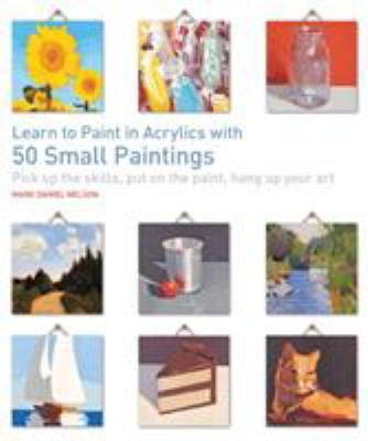 Learn Paint Acrylics 50 Small Paintings 1782215689 Book Cover