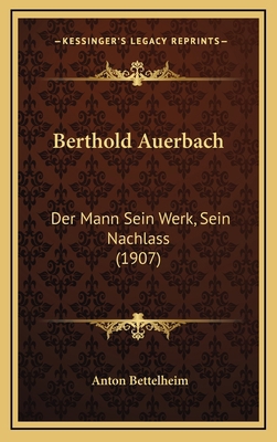 Berthold Auerbach: Der Mann Sein Werk, Sein Nac... [German] 1167948696 Book Cover
