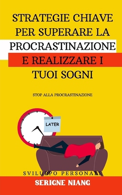 Stop alla Procrastinazione: Strategie chiave pe... [Italian] B0D8F9Q8NB Book Cover