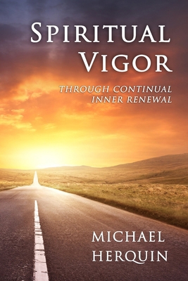 Spiritual Vigor: Through Continual Inner Renewal B0CHLKR6V1 Book Cover