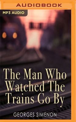 The Man Who Watched the Trains Go by 1543623905 Book Cover