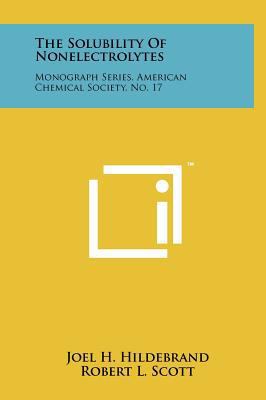 The Solubility Of Nonelectrolytes: Monograph Se... 1258262622 Book Cover