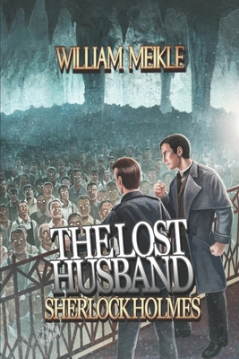 The Lost Husband: A Weird Sherlock Holmes Adven... 168612595X Book Cover