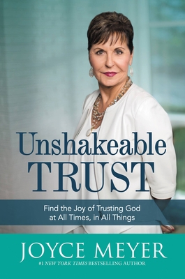 Unshakeable Trust: Find the Joy of Trusting God... [Large Print] 1455560073 Book Cover