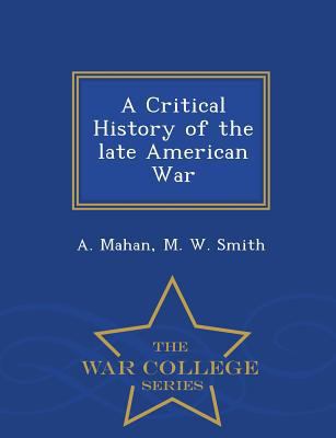 A Critical History of the Late American War - W... 1297452984 Book Cover