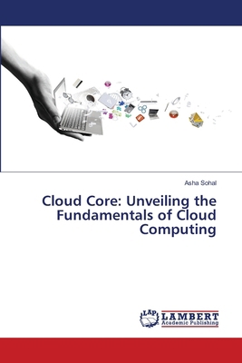 Cloud Core: Unveiling the Fundamentals of Cloud... 6207810961 Book Cover