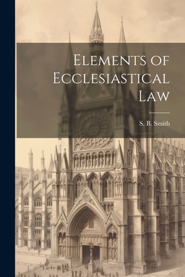 Elements of Ecclesiastical Law 1022668919 Book Cover