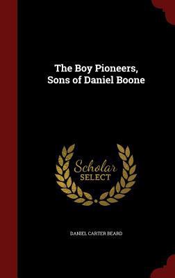 The Boy Pioneers, Sons of Daniel Boone 1298512697 Book Cover