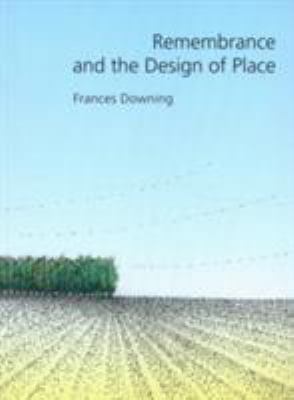 Remembrance and the Design of Place 0890969388 Book Cover