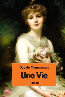 Une vie [French] 1502793768 Book Cover