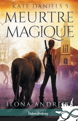 Meurtre Magique: Kate Daniels, T5 [French] 2375744039 Book Cover