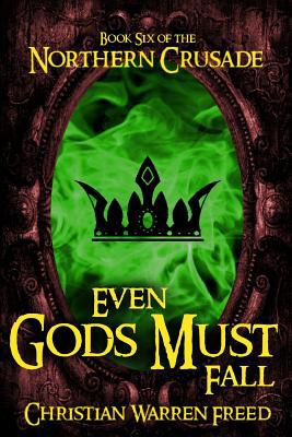 Even Gods Must Fall: Book VI of the Northern Cr... 1387087592 Book Cover