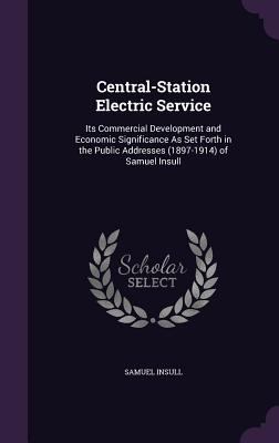Central-Station Electric Service: Its Commercia... 1357535643 Book Cover