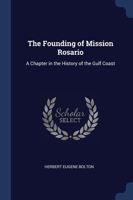 The Founding of Mission Rosario: A Chapter in t... 1376878194 Book Cover