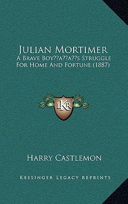 Julian Mortimer: A Brave Boy's Struggle for Hom... 1164292242 Book Cover