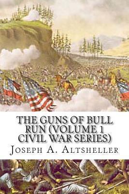 The Guns of Bull Run (Volume 1 Civil War Series) 1484131983 Book Cover