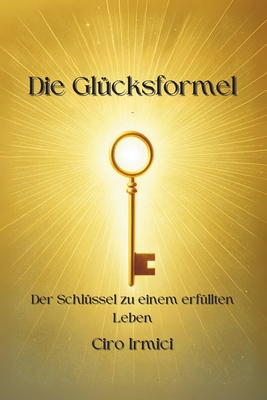 Die Glücksformel: Der Schlüssel zu einem erfüll... [German] B0FLTMQP45 Book Cover