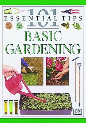 Basic Gardening (101 Essential Tips) 078942777X Book Cover