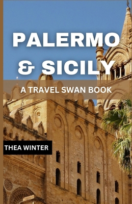 Palermo & Sicily Travel Guide: A Travel Swan Book [Large Print] B0CJ4B476C Book Cover