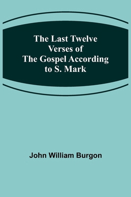 The Last Twelve Verses of the Gospel According ... 9356703507 Book Cover