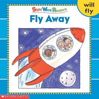 Fly Away (Sight Word Readers) 043951181X Book Cover