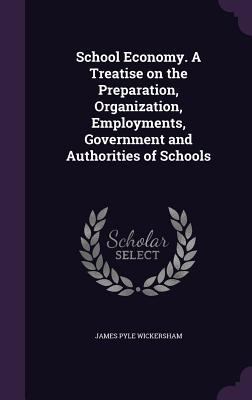 School Economy. a Treatise on the Preparation, ... 1347406719 Book Cover