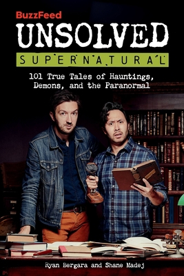 Buzzfeed Unsolved Supernatural: 101 True Tales ... 0762480203 Book Cover