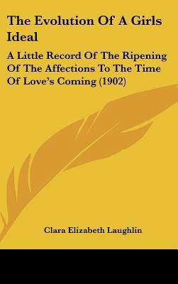 The Evolution of a Girls Ideal: A Little Record... 1162196440 Book Cover