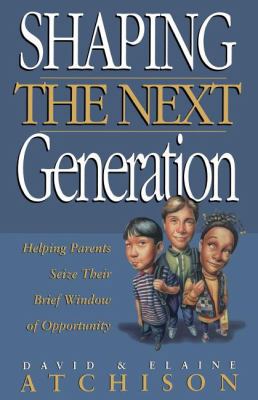 Shaping the Next Generation 0785269681 Book Cover