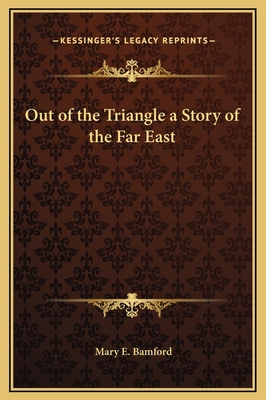 Out of the Triangle a Story of the Far East 1169250319 Book Cover