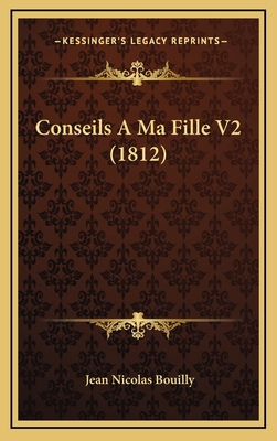 Conseils A Ma Fille V2 (1812) [French] 1168595053 Book Cover