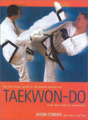 Taekwon-Do: From White Belt to Yellow Belt 1842221299 Book Cover