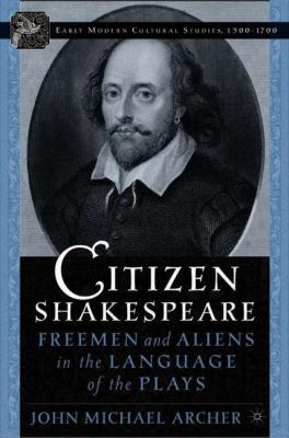 Citizen Shakespeare: Freemen and Aliens in the ... 1403966664 Book Cover