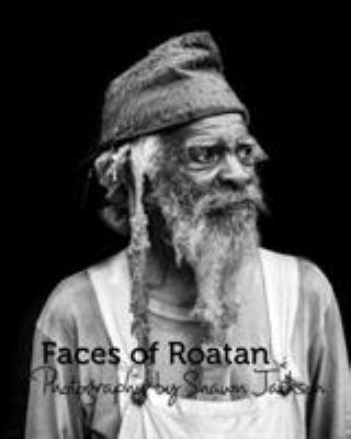 Faces of Roatan: Series 2: Photography by Shawn... 1388083019 Book Cover