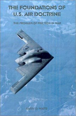 The Foundations of U.S. Air Doctrine: The Probl... 1931641544 Book Cover