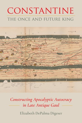 Constantine, the Once and Future King: Construc... 0520434641 Book Cover