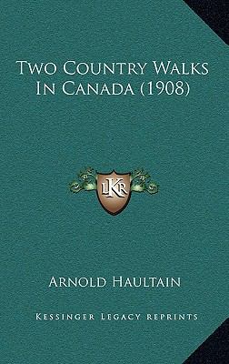 Two Country Walks In Canada (1908) 1167256220 Book Cover