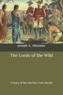 The Lords of the Wild: A Story of the Old New Y... B0892HX1Q3 Book Cover