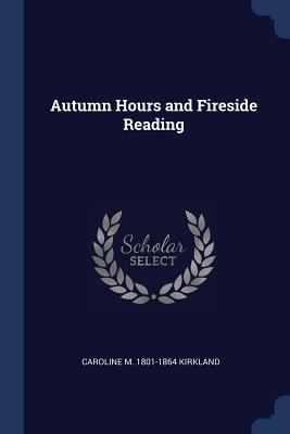 Autumn Hours and Fireside Reading 1376708302 Book Cover