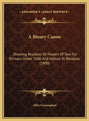 A Binary Canon: Showing Residues Of Powers Of T... 1169728863 Book Cover