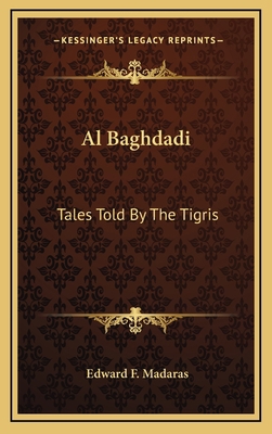Al Baghdadi: Tales Told By The Tigris 1164510991 Book Cover