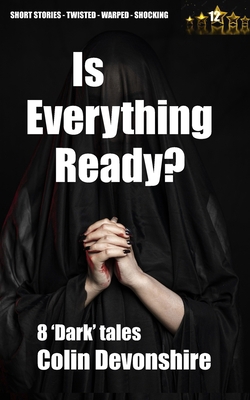 Is Everything Ready?: Dark short stories B0D77X15MF Book Cover