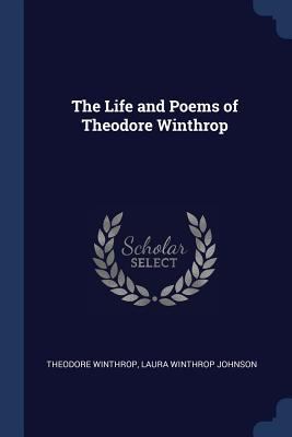 The Life and Poems of Theodore Winthrop 137641967X Book Cover