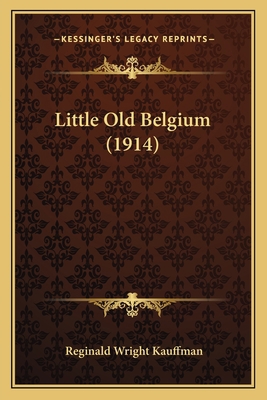 Little Old Belgium (1914) 1163882844 Book Cover